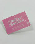 Get Your Pink Back Physical Gift Card